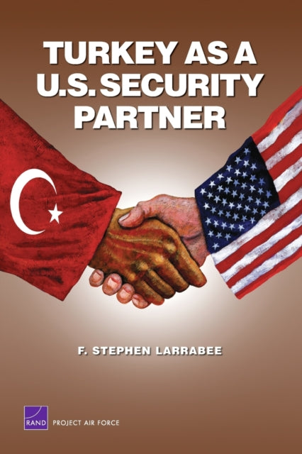 Book cover of: Turkey as a U.S. Security Partner. By: F. Stephen Larrabee