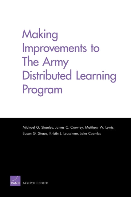 Book cover of: Making Improvements to the Army Distributed Learning Program. By: Michael G. Shanley