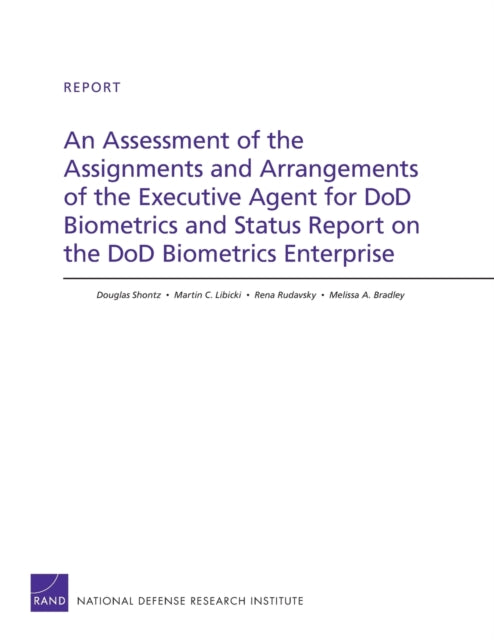 Book cover of: Assessment of the Assignments and Arrangements of the Executive Agent for DOD Biometrics and Status Report on the DOD Biometrics Enterprise. By: Douglas Shontz