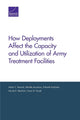 Book cover of: How Deployments Affect the Capacity and Utilization of Army Treatment Facilities. By: Adam C. Resnick