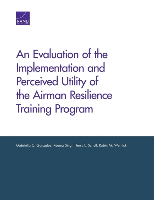 Book cover of: Evaluation of the Implementation and Perceived Utility of the Airman Resilience Training Program. By: Gabriella Gonzalez