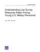 Book cover of: Understanding Low Survey Response Rates Among Young U.S. Military Personnel. By: Laura L. Miller
