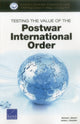 Book cover of: Testing the Value of the Postwar International Order. By: Michael J. Mazarr