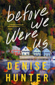 Book cover of: Before We Were Us. By: Denise Hunter