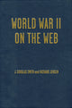 Book cover of: World War II on the Web. By: J. Douglas Smith and Richard Jensen