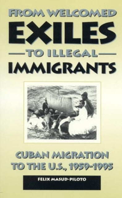Book cover of: From Welcomed Exiles to Illegal Immigrants