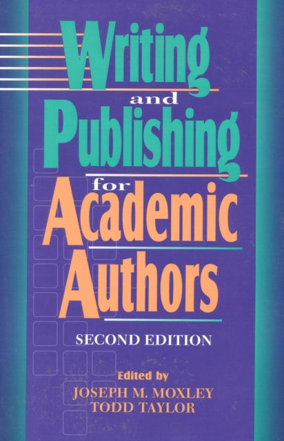 Book cover of: Writing and Publishing for Academic Authors. By: Joseph M. Moxley