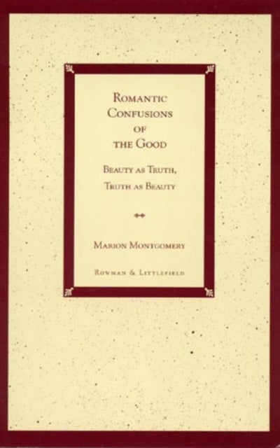 Book cover of: Romantic Confusions of the Good