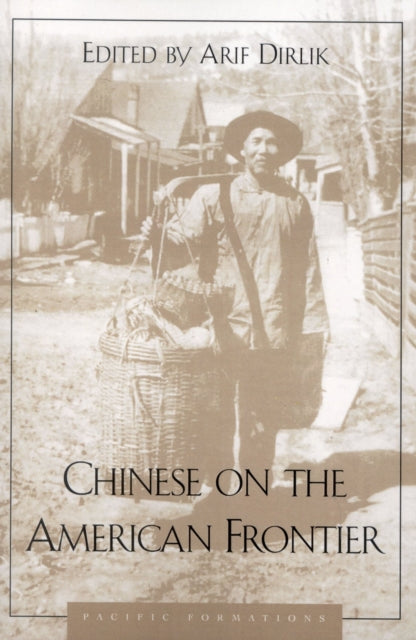 Book cover of: Chinese on the American Frontier. By: Arif Dirlik