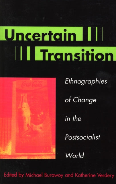 Book cover of: Uncertain Transition. By: Michael  Verdery,  Katherine Burawoy