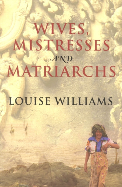 Book cover of: Wives, Mistresses and Matriarchs. By: Louise Williams