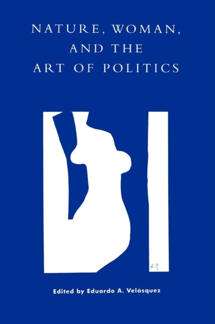 Book cover of: Nature, Woman, and the Art of Politics