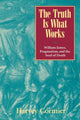 Book cover of: Truth Is What Works. By: Harvey Cormier