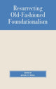 Book cover of: Resurrecting Old-Fashioned Foundationalism