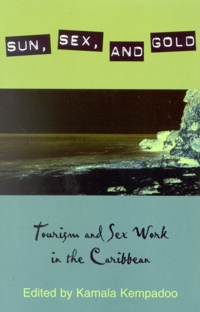 Book cover of: Sun, Sex, and Gold. By: Kamala Kempadoo
