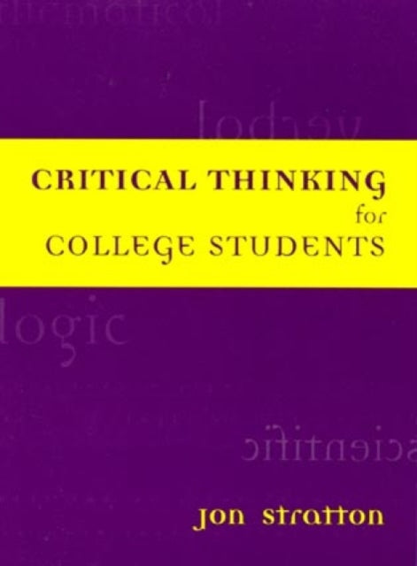 Book cover of: Critical Thinking for College Students. By: Jon Stratton
