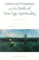 Book cover of: American Feminism and the Birth of New Age Spirituality. By: Catherine Tumber