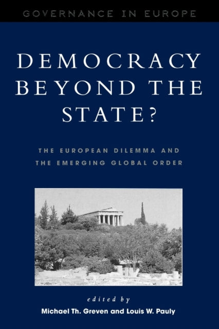Book cover of: Democracy beyond the State?. By: Michael Th. Pauly,  Louis W. Greven