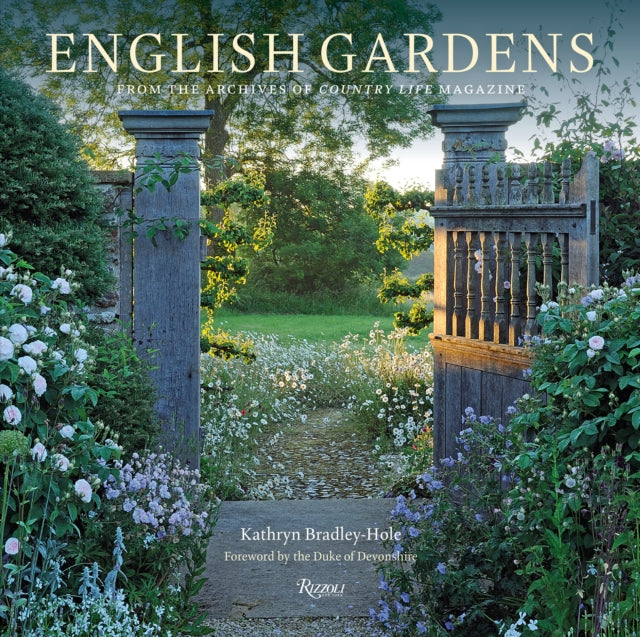 English Gardens, From the Archives of Country Life Magazine 9780847865796 Kathryn Bradley-Hole