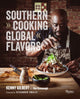 Southern Cooking, Global Flavors 9780847899258 Chef Kenny Gilbert