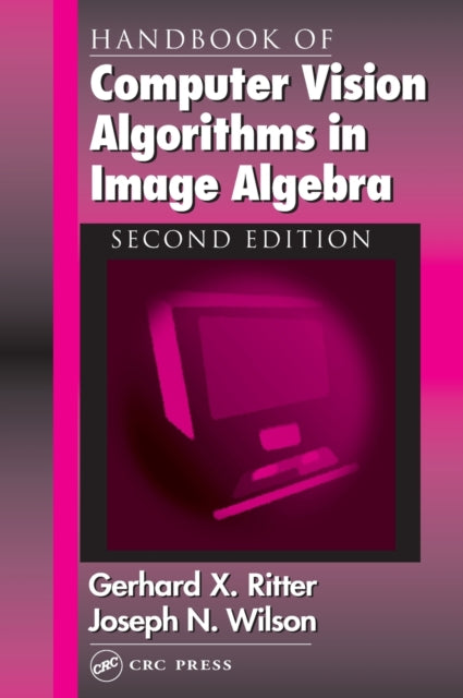 Book cover of: Handbook of Computer Vision Algorithms in Image Algebra. By: Gerhard X. Ritter