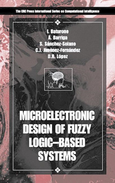 Book cover of: Microelectronic Design of Fuzzy Logic-Based Systems. By: Iluminada Baturone
