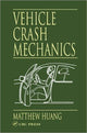 Book cover of: Vehicle Crash Mechanics. By: Matthew Huang