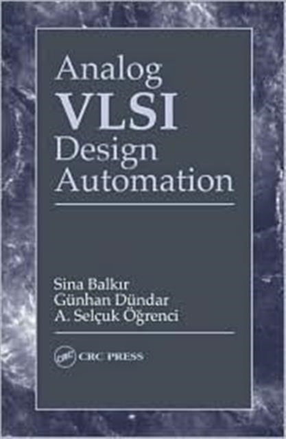 Book cover of: Analog VLSI Design Automation. By: Sina Balkir