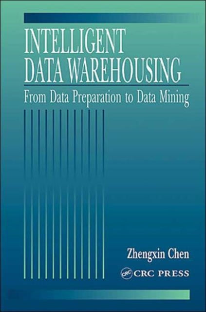 Book cover of: Intelligent Data Warehousing. By: Zhengxin Chen