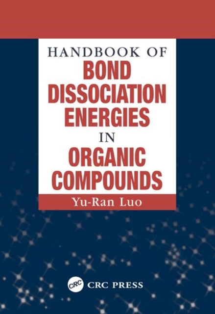 Book cover of: Handbook of Bond Dissociation Energies in Organic Compounds. By: Yu-Ran Luo