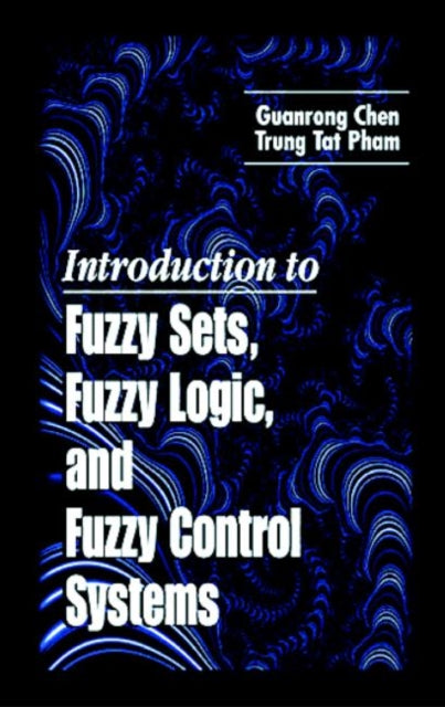 Book cover of: Introduction to Fuzzy Sets, Fuzzy Logic, and Fuzzy Control Systems. By: Chen, Guanrong.