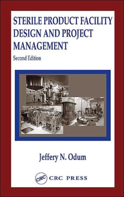 Book cover of: Sterile Product Facility Design and Project Management. By: Jeffrey N. Odum