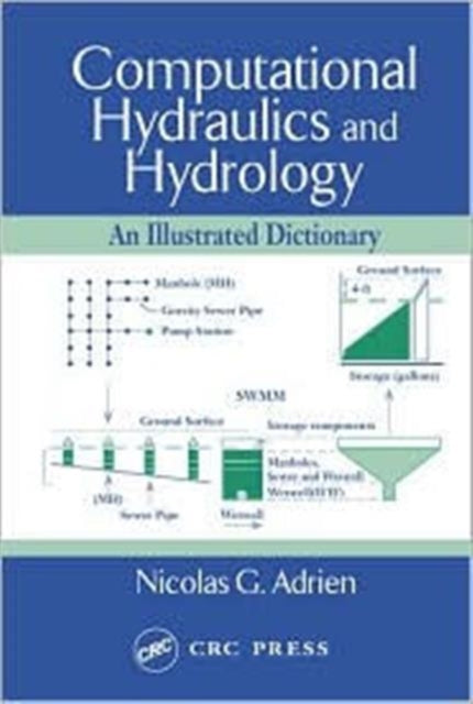 Book cover of: Computational Hydraulics and Hydrology. By: Nicolas G. Adrien