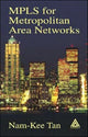 Book cover of: MPLS for Metropolitan Area Networks. By: Nam-Kee Tan