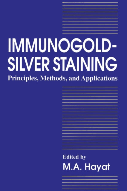 Book cover of: Immunogold-Silver Staining. By: M. A. Hayat