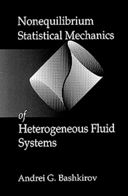 Book cover of: Nonequilibrium Statistical Mechanics of Heterogeneous Fluid Systems