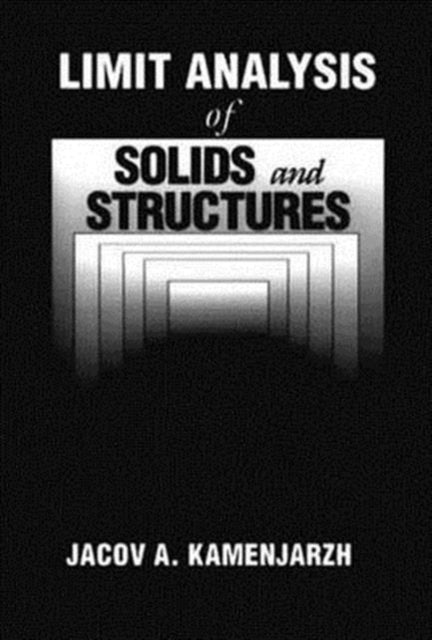 Book cover of: Limit Analysis of Solids and Structures