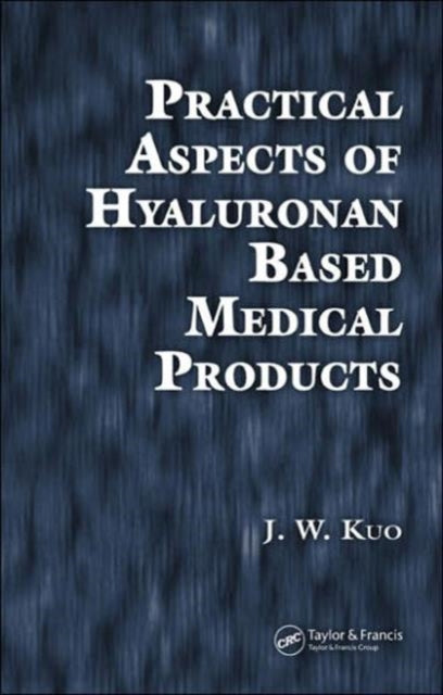 Book cover of: Practical Aspects of Hyaluronan Based Medical Products. By: J.W. Kuo, J. W. Kuo