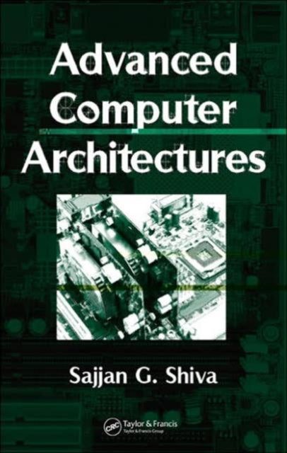Book cover of: Advanced Computer Architectures. By: Sajjan G. Shiva