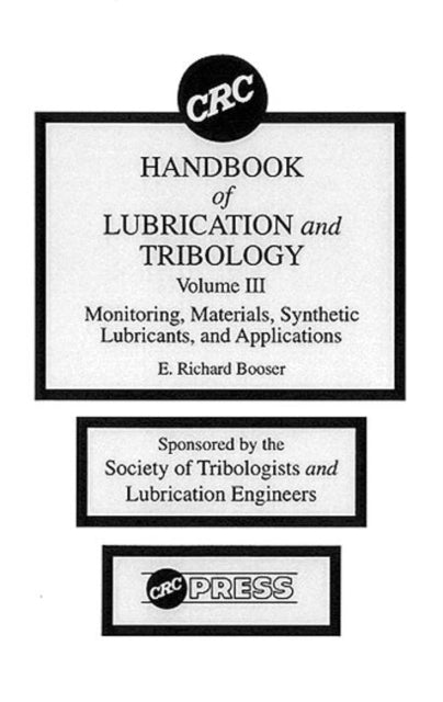 Book cover of: CRC Handbook of Lubrication and Tribology, Volume III. By: E. Richard Booser