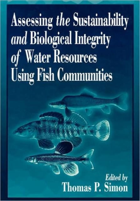 Book cover of: Assessing the Sustainability and Biological Integrity of Water Resources Using Fish Communities