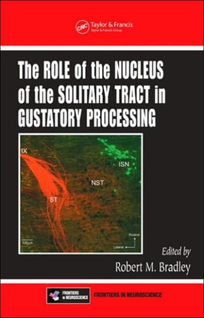 Book cover of: Role of the Nucleus of the Solitary Tract in Gustatory Processing. By: Robert M. Bradley