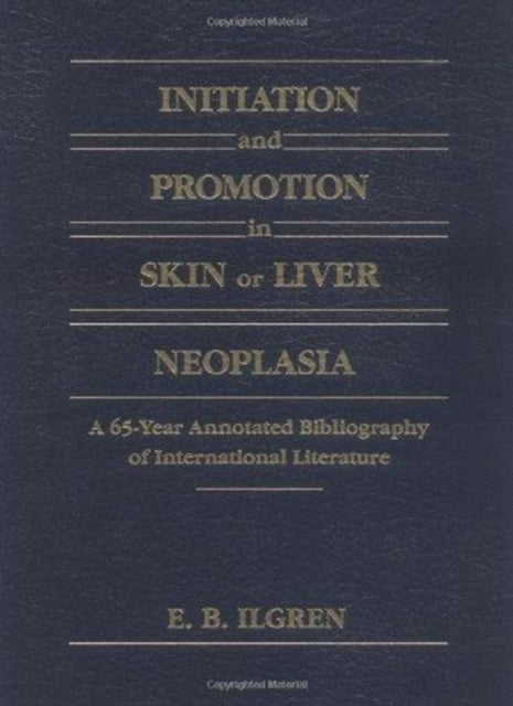 Book cover of: Initiation and Promotion in Skin Or Liver Neoplasia. By: Edward B. Ilgren