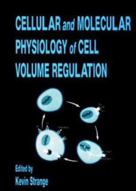 Book cover of: Cellular and Molecular Physiology of Cell Volume Regulation