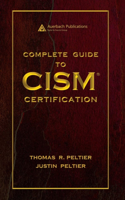 Book cover of: Complete Guide to CISM Certification. By: Thomas R. Peltier