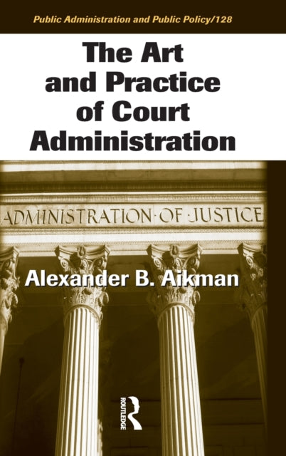 Book cover of: Art and Practice of Court Administration. By: Alexander B. Aikman