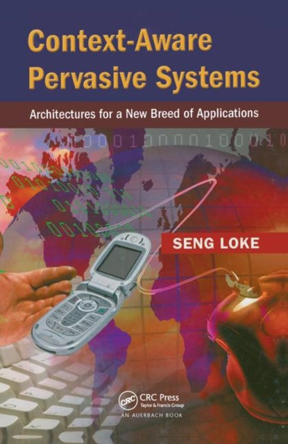 Book cover of: Context-Aware Pervasive Systems. By: Seng Loke