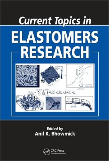 Book cover of: Current Topics in Elastomers Research. By: Anil K. Bhowmick