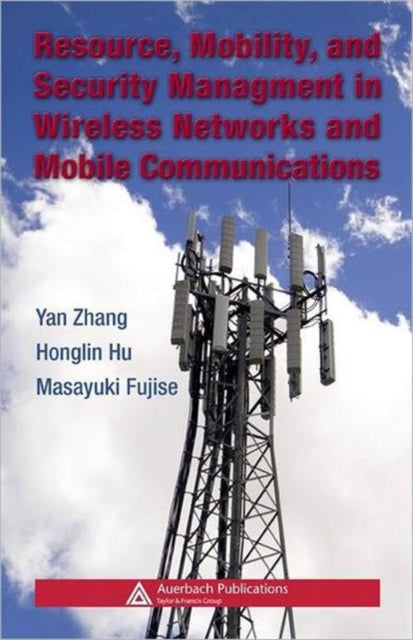 Book cover of: Resource, Mobility, and Security Management in Wireless Networks and Mobile Communications