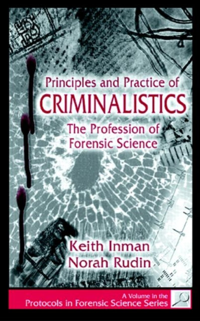 Book cover of: Principles and Practice of Criminalistics. By: Keith Inman